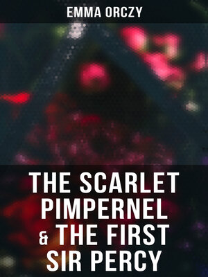 cover image of The Scarlet Pimpernel & the First Sir Percy